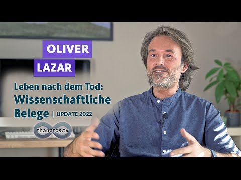 Leben nach dem Tod – wissenschaftliche Belege (Update 2022) | Oliver Lazar im Gespräch