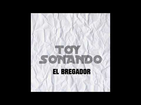El Bregador   Toy Sonando