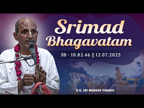 H.G. Sri Madhav Prabhu || SB - 10.82.46 || 12.07.2025
