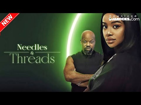Needles.And.Threads.(2023 Nollywood Movie).480p.[9jarocks.com]