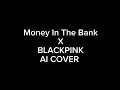 YG Leak Song BLACKPINK Money In The Bank Ai Cover Aicover Blackpink