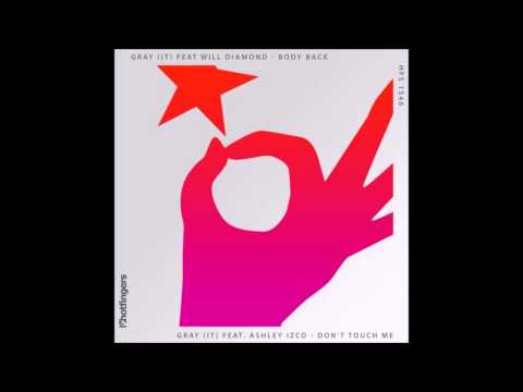 Gray (IT) + Ashley Izco - Don't Touch Me (Original Mix)