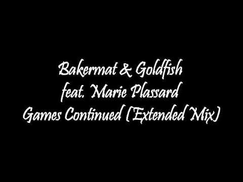 Bakermat & Goldfish feat  Marie Plassard  - Games Continued (Extended Mix)