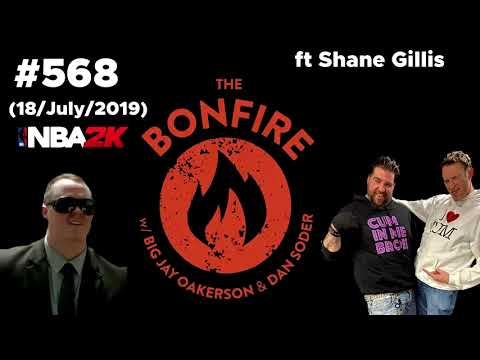 The Bonfire #568 (18 July 2019) Ft Shane Gillis