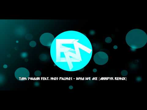 Tom Swoon feat Miss Palmer - Who We Are (Anndyk Remix) [FULL VERSION]