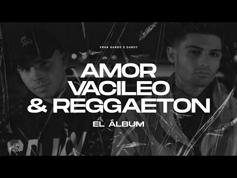 Amor, Vacileo y Reggaeton (Full Album) - Fran Garro, Daroy