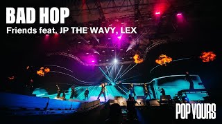 BAD HOP - Friends feat. JP THE WAVY & LEX (Live at POP YOURS 2023)
