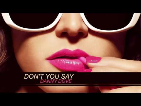 Danny Dove - Dont you say