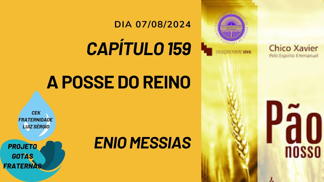 GOTAS FRATERNAS - PÃO NOSSO - CAPÍTULO 159-A POSSE DO REINO - ENIO MESSIAS
