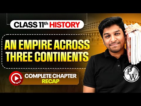 An Empire Across Three Continents | Class 11 History Chapter 3 | Complete Revision