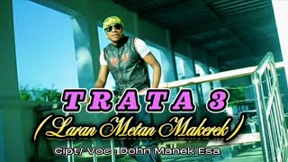 Download lagu TRATA 3 ( LARAN METAN MAKEREK ) || Dohn Manek Esa mp3