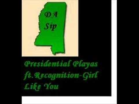 Girl Like You-Presidential Playas Ft. RecognitioN