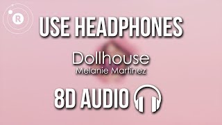 Melanie Martinez - Dollhouse (8D AUDIO)