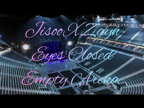 JISOO X ZAYN - EYES CLOSED | Empty Arena Effect 🎧