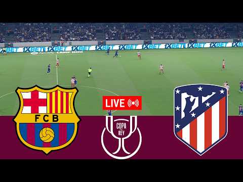 [LIVE] Barcelona vs Atletico Madrid Copa Del Rey 25/26 Full Match - Video Game Simulation