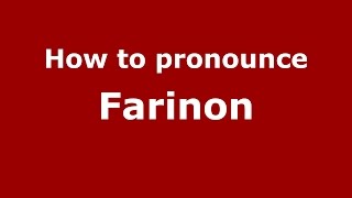 How to pronounce Farinon