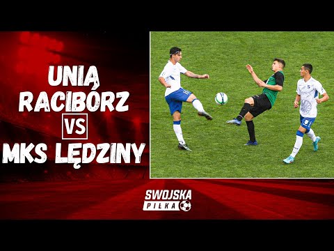 4 LIGA: UNIA RACIBÓRZ - MKS LĘDZINY (SKRÓT MECZU)