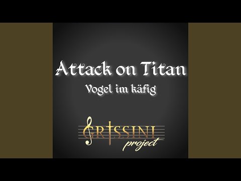 Vogel im käfig (From Attack on Titan Original Motion Picture Soundtrack)