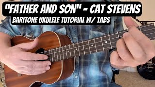 &quot;FATHER AND SON&quot; Cat Stevens BARITONE UKULELE Lesson + Tutorial w/ TABS