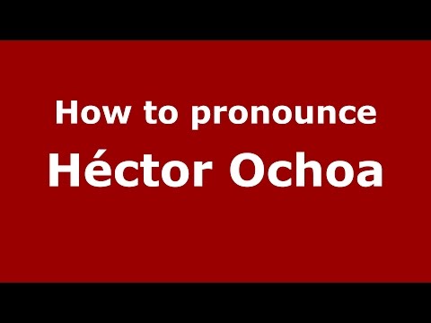 How to pronounce Héctor Ochoa (Spanish/Argentina) - PronounceNames.com