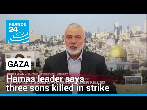 Hamas leader Haniyeh tells Al Jazeera three sons killed in Gaza strike • FRANCE 24 English