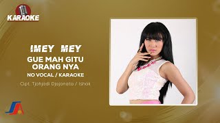 Download lagu Imeymey - Gue Mah Gitu Orangnya ( Karaoke Video) | No Vocal mp3