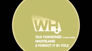 Old Fashioned ft Royal Sapien - Wasteland (I Forgot It In You)