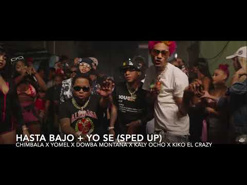 Hasta Bajo + Yo Se (Sped Up) - Chimbala x Yomel x Bowba Montana x Kaly Ocho x Kiko El Crazy