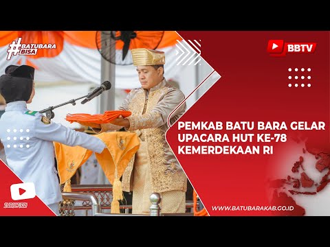 PEMKAB BATU BARA GELAR UPACARA HUT KE 78 KEMERDEKAAN RI