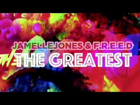 JAMELLE JONES & F.R.E.E.D.- "The Greatest"
