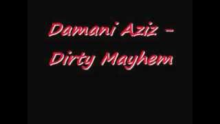Damani Aziz - Dirty Mayhem (New Song of July 2012)
