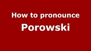 How to pronounce Porowski