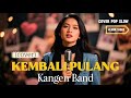 KEMBALI PULANG KANGEN BAND Cover By The Cover