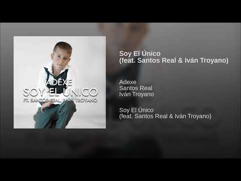 Adexe - Soy El Único Feat. Santos Real & Iván Troyano (Audio Oficial)
