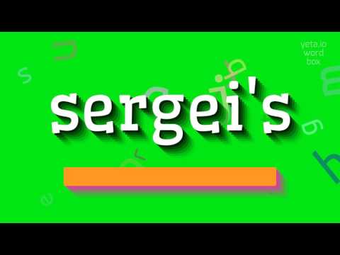 SERGEI'S - HOW TO PRONOUNCE IT?