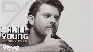 Chris Young - Lonely Eyes (Audio)