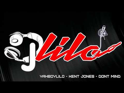 YAHBOYLILO - KENT JONES - DONT MIND