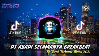 Download lagu DJ ABADI SELAMANYA BREAKBEAT YANG LAGI VIRAL TIK T... mp3