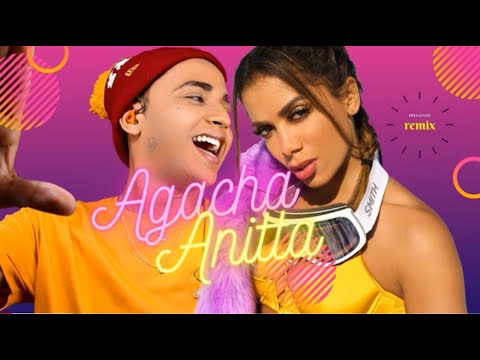 MC VERTINHO - AGACHA ANITTA - REMIX BREGA FUNK