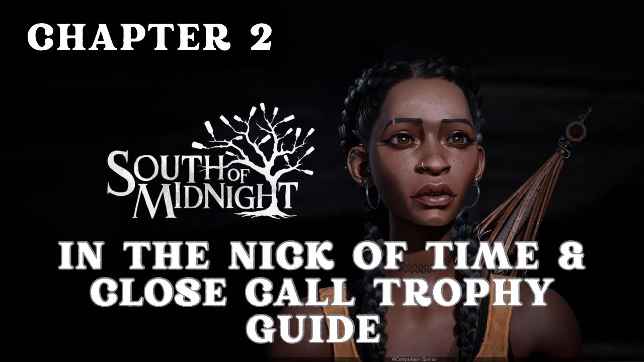 South of Midnight | In the Nick of Time & Close Call Trophy Guide
