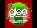 My Life Would Suck Without You - Glee Cast