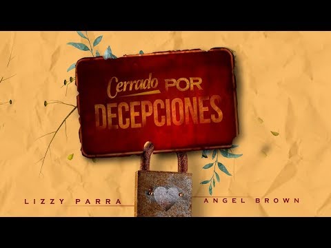 Cerrado Por Decepciones - Lizzy Parra X Angel Brown (Video Letras)