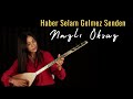Download Nazli öksüz Haber Selam Gelmez Senden Official Audio Mp3 Song