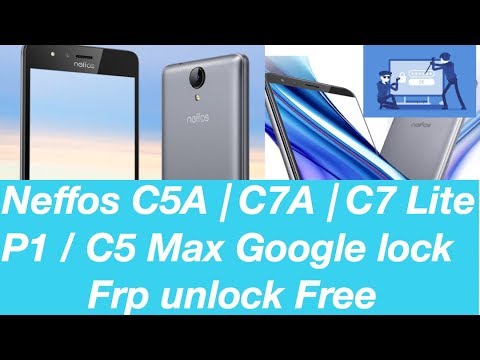 Neffos X9 , X11 Lite,X9,X1 Max,Y5s C9,C9A,C7A,C7,C5,C5 Plus,C7 Lite,P1 Google Lock Unlock Frp lock S