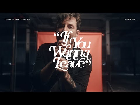 The Honest Heart Collective - If You Wanna Leave (Official Music Video)