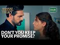 Don't you keep your promise? | Amanat (Legacy) - Episode 95 | Urdu Dubbed
