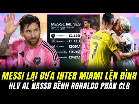 MESSI ĐƯA INTER MIAMI VÔ ĐỐI VỀ DOANH THU TẠI MLS. HLV AL NASSR BÊNH RONALDO CHỐNG LẠI ĐỘI BÓNG