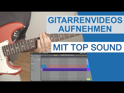GITARRENVIDEOS MIT TOP SOUND AUFNEHMEN - Audio und Video getrennt und dann zusammenführen - TUTORIAL