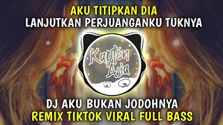 Download lagu DJ AKU BUKAN JODOHNYA - aku titipkan dia  - Tri Suaka Terbaru Tiktok Viral Full Bass mp3