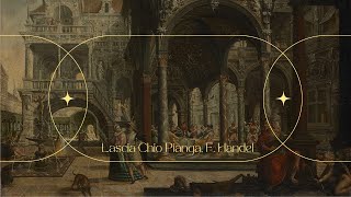 Lacia Chio Pianga, Handel. Opera